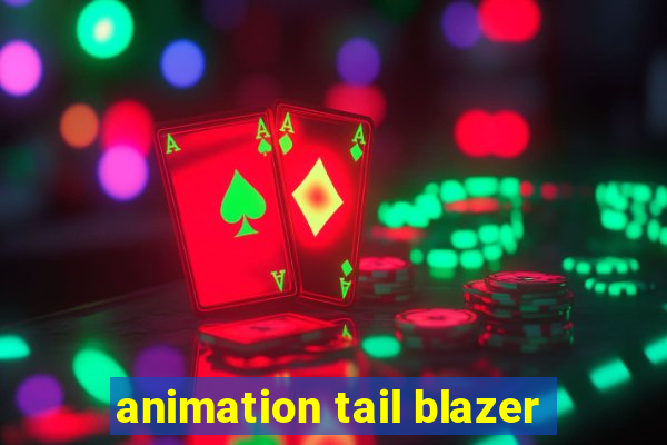 animation tail blazer